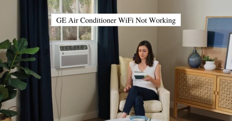 GE Air Conditioner WiFi Not Working